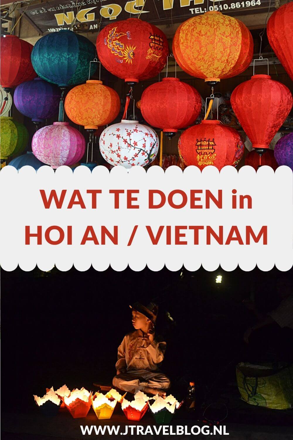 Hoi An is voor velen één van de highlights van Vietnam. In HoI An is genoeg te zien om een paar dagen door te brengen. Ik heb de belangrijkste bezienswaardigheden voor je op een rijtje gezet. Lees je mee? #hoian #bezienswaardigheden #vietnam #jtravelblog #jtravel