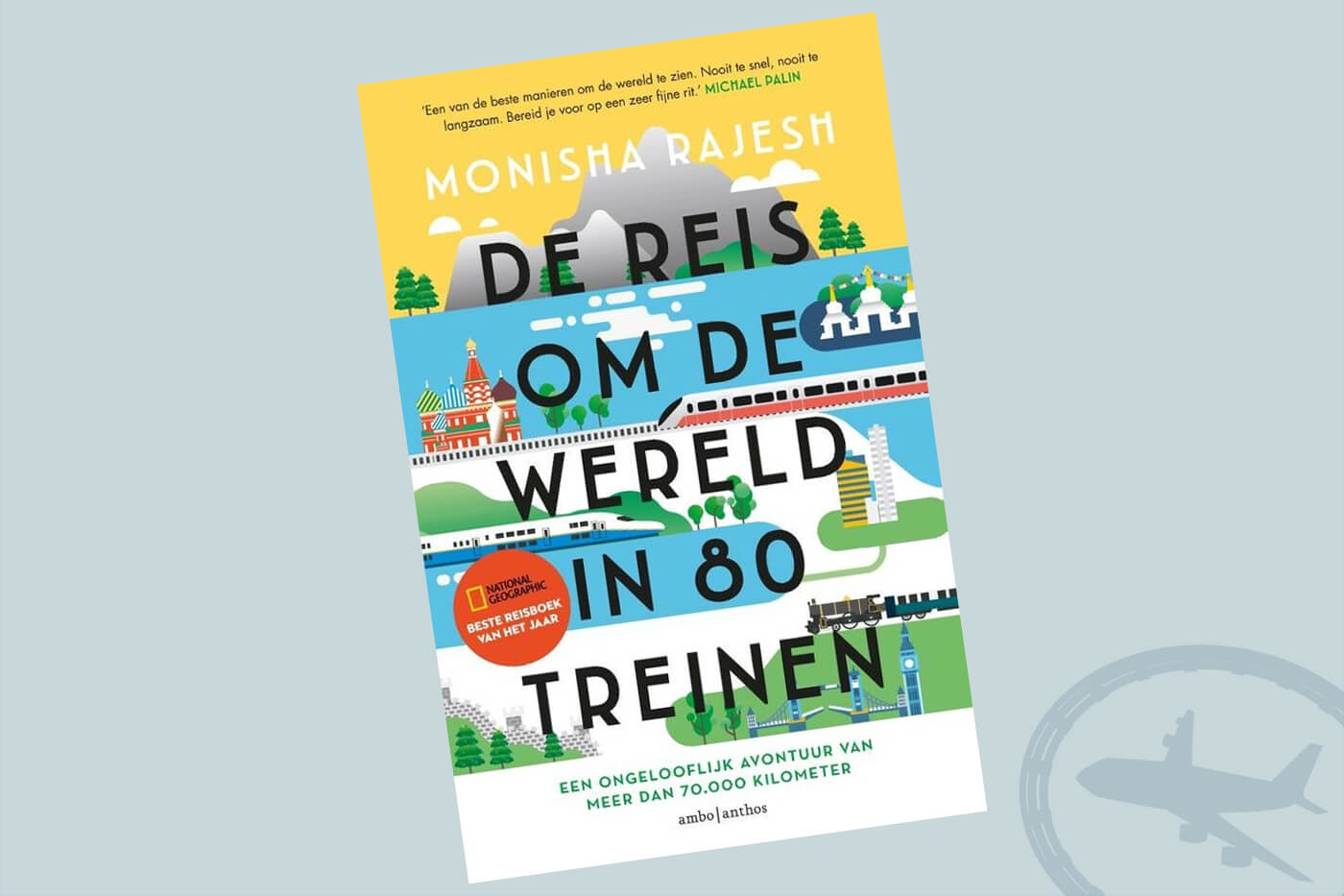 Reisboeken ter inspiratie : De reis om de wereld in 80 treinen – Monisha Rajesh