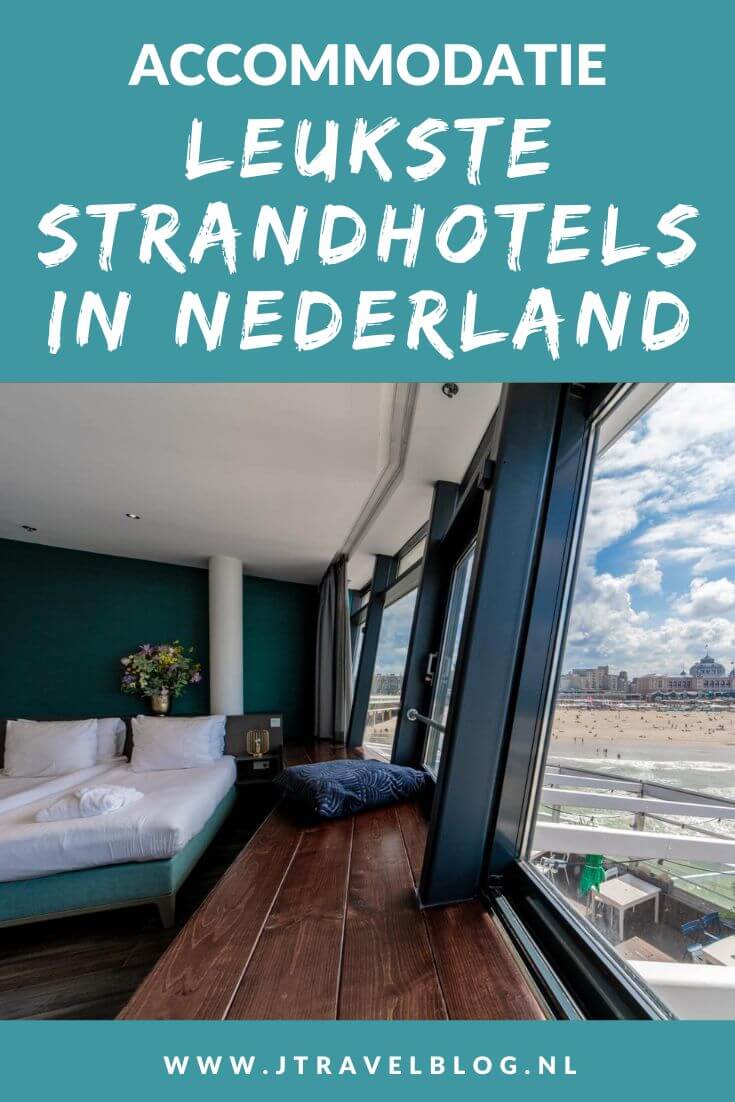 In deze blog heb ik de leukste hotels voor een weekendje aan zee in Nederland op een rijtje gezet. Geniet van je verblijf in een strandhotel in Nederland. #hotelsaanzee #strandhotel #accommodatie #jtravelblog #jtravel