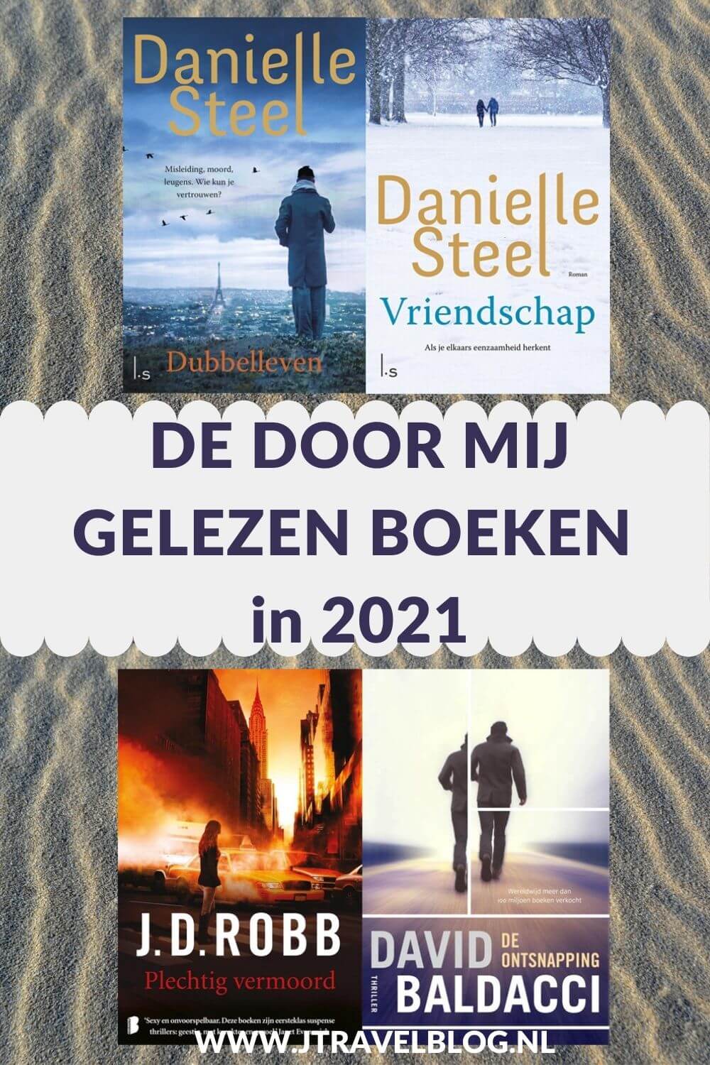 Ik heb de boeken die ik in 2021 gelezen heb op een rijtje gezet. Een mooie mix van feelgood, thrillers en romans. Lees mee en doe inspiratie op. Kan jij mij een boek aanraden voor mijn lijst van 2022? #boekenlijst2021 #jaaroverzicht2021 #inspiratie #jtravel #jtravelblog