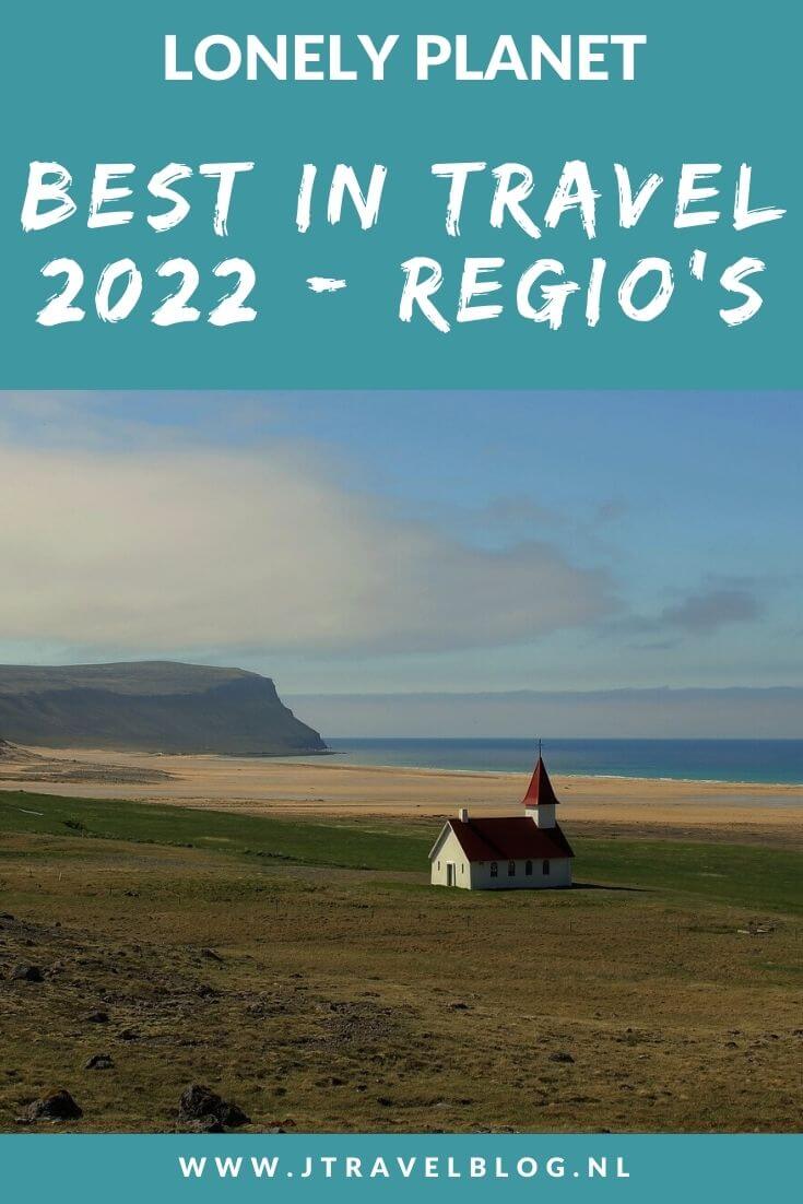 Elk jaar jaar verschijnt eind oktober de Lonely Planet's Best in Travel. Deze top-10 lijst is onderverdeeld in landen, steden en regio's. In deze blog geef ik je een dosis reisinspiratie met de Lonely Planet's Best in Travel 2022 : regio's. #lonelyplanet #bestintravel2022 #reisinspiratie #jtravel #jtravelblog