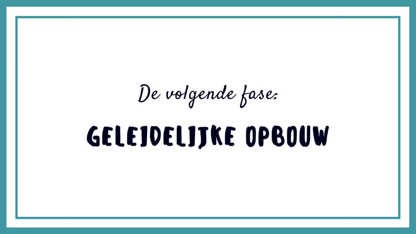Op naar de volgende fase: opbouwen
