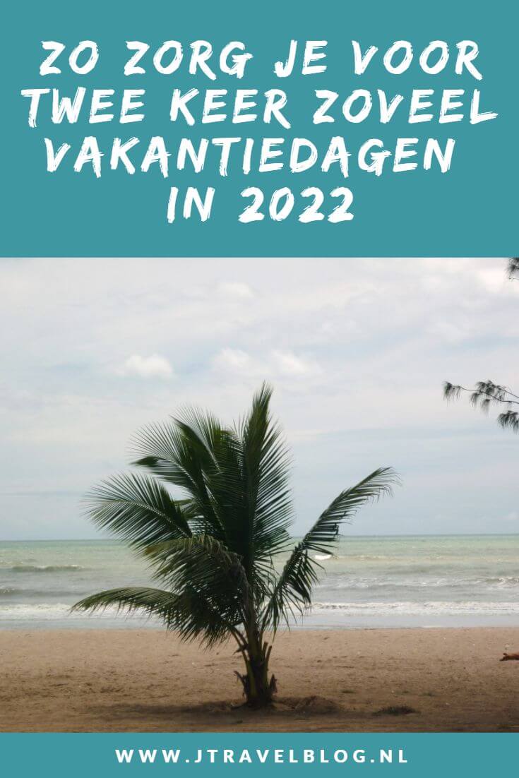 Iedereen wil in 2022 weer graag op vakantie. Zo graag zelfs dat het misschien niet lukt met je 20-25 vakantiedagen. Er is een simpel trucje waardoor jij er voor zorgt dat je twee keer zoveel vakantiedagen in 2022 hebt. Hoe, je leest het in deze blog. #vakantiedagen #extravakantiedagen2022 #reistips #jtravel #jtravelblog