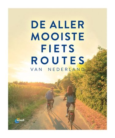 De leukste reisboeken ter inspiratie voor je volgende reis in Nederland [editie 2025] : De allermooiste fietsroutes van Nederland