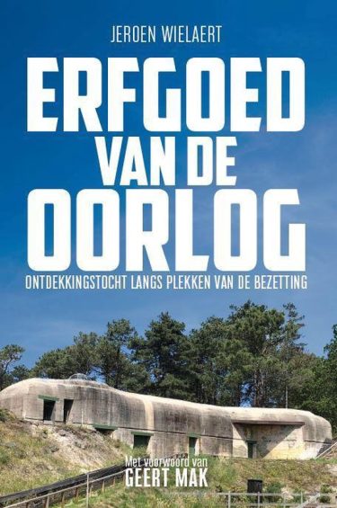 De leukste reisboeken ter inspiratie voor je volgende reis in Nederland [editie 2025] : Erfgoed van de oorlog – Jeroen Wielaert
