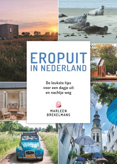 De leukste reisboeken ter inspiratie voor je volgende reis in Nederland [editie 2025] : Eropuit in Nederland – Marleen Brekelmans