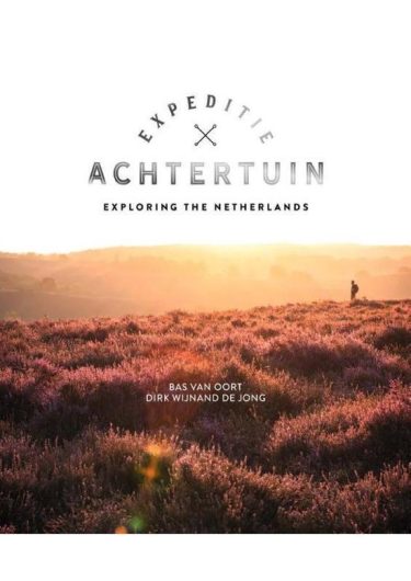 De leukste reisboeken ter inspiratie voor je volgende reis in Nederland [editie 2025] : Expeditie Achtertuin – Dirk Wijnand de Jong en Bas van Oort