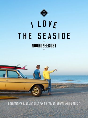 De leukste reisboeken ter inspiratie voor je volgende reis in Nederland [editie 2025] : I love the seaside Noordzeekust – Alexandra Gossink