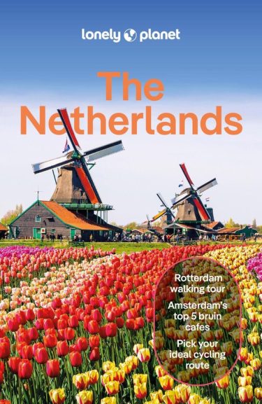 De leukste reisboeken ter inspiratie voor je volgende reis in Nederland [editie 2024] : Travel Guide- Lonely Planet The Netherlands