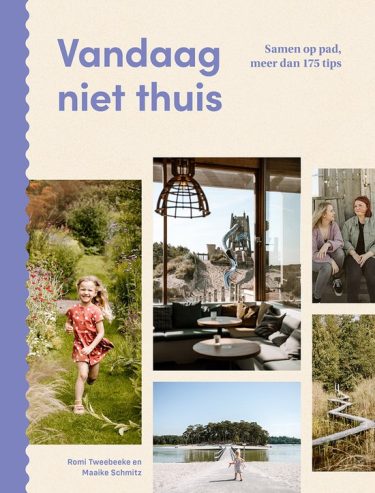De leukste reisboeken ter inspiratie voor je volgende reis in Nederland [editie 2025] : Vandaag niet thuis – Romi Tweebeeke & Maaike Schmitz