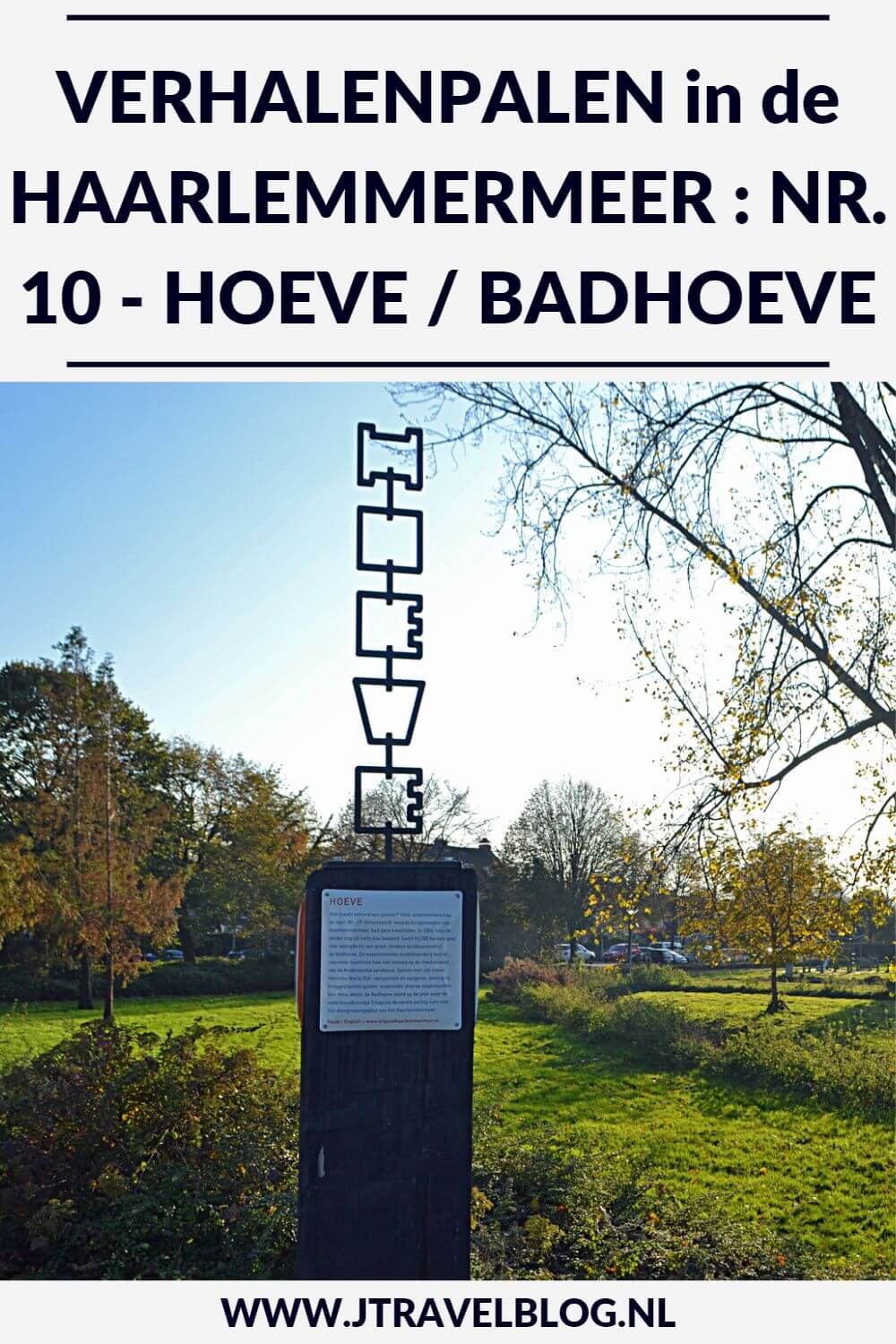 Deze keer laat ik je kennismaken met de tiende verhalenpaal: nr. 10 - HOEVE / Badhoeve in Badhoevedorp. In deze en 19 andere blogs neem ik je mee langs de 20 verhalenpalen in de gemeente Haarlemmermeer. Fiets je mee? #verhalenpalen #haarlemmermeer #fietsen #jtravel #jtravelblog