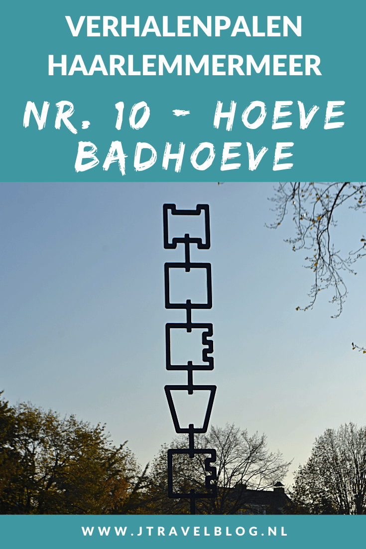 Deze keer laat ik je kennismaken met de tiende verhalenpaal: nr. 10 - HOEVE / Badhoeve in Badhoevedorp. In deze en 19 andere blogs neem ik je mee langs de 20 verhalenpalen in de gemeente Haarlemmermeer. Fiets je mee? #verhalenpalen #haarlemmermeer #fietsen #jtravel #jtravelblog