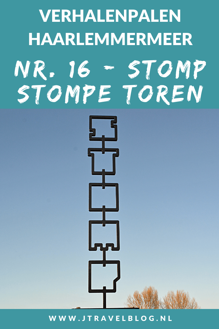 Deze keer laat ik je kennismaken met de zestiende verhalenpaal: nr. 16 - STOMP / Stompe Toren. In deze en 19 andere blogs neem ik je mee langs de 20 verhalenpalen in de gemeente Haarlemmermeer. Fiets je mee? #verhalenpalen #haarlemmermeer #fietsen #jtravel #jtravelblog