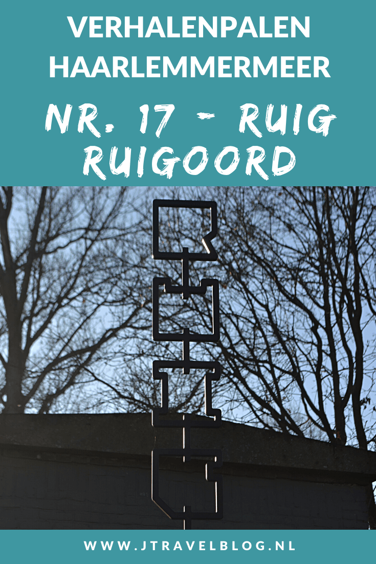Deze keer laat ik je kennismaken met de zeventiende verhalenpaal: nr. 17 – RUIG / Ruigoord. In deze en 19 andere blogs neem ik je mee langs de 20 verhalenpalen in de gemeente Haarlemmermeer. Fiets je mee? #verhalenpalen #haarlemmermeer #fietsen #jtravel #jtravelblog