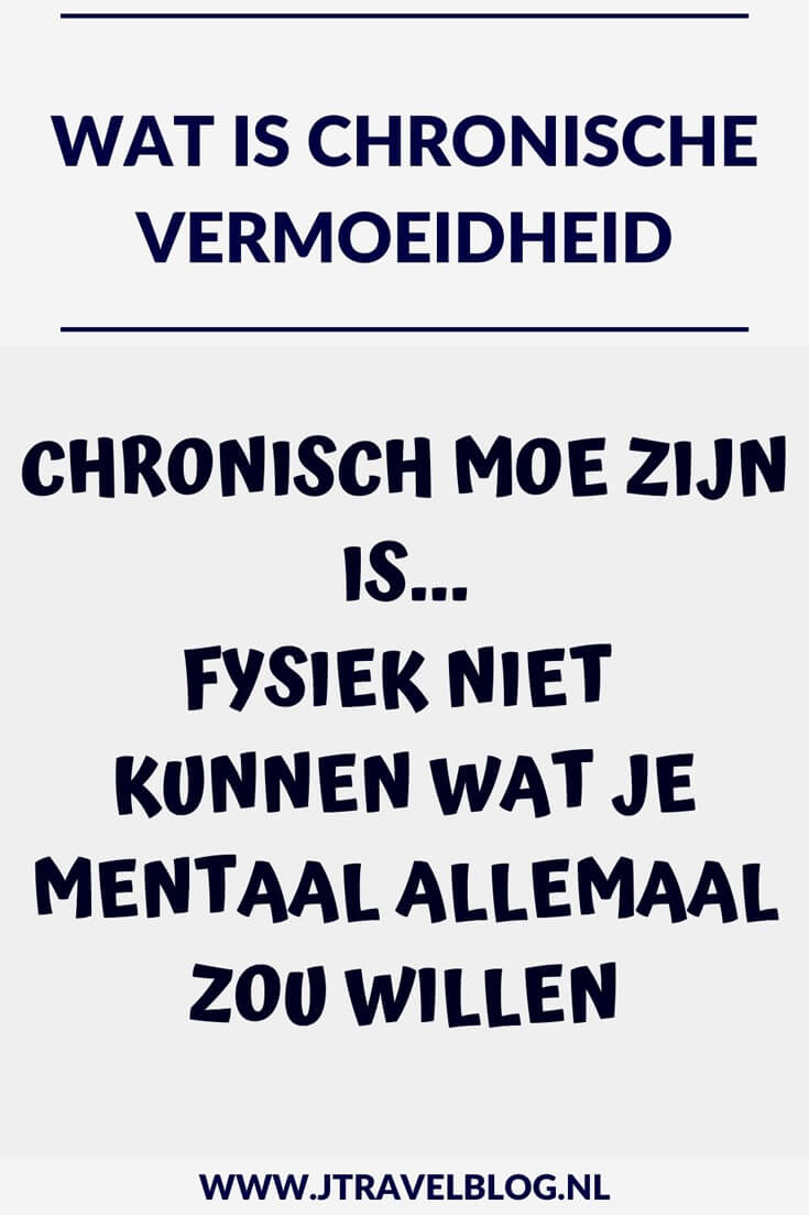 Al jaren lijd ik aan Chronische vermoeidheid/CVS/ME. Wat deze ziekte inhoudt en en hoe het mij belemmert in mijn dagelijkse dingen lees je in deze blog. Lees je mee? #me #cvs #chronischevermoeidheid #chronischvermoeidheidssyndroom #cognitievedragstherapie #jtravel #jtravelblog